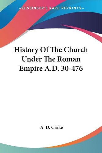 Cover image for History of the Church Under the Roman Empire A.D. 30-476