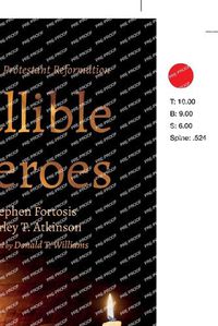 Cover image for Fallible Heroes: Inside the Protestant Reformation