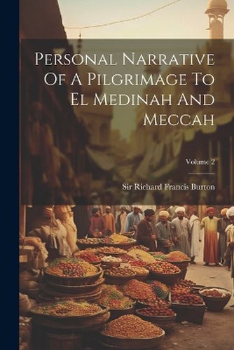 Personal Narrative Of A Pilgrimage To El Medinah And Meccah; Volume 2