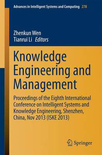 Cover image for Knowledge Engineering and Management: Proceedings of the Eighth International Conference on Intelligent Systems and Knowledge Engineering, Shenzhen, China, Nov 2013 (ISKE 2013)