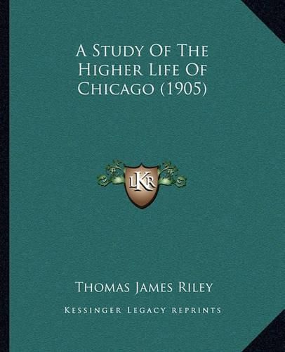 A Study of the Higher Life of Chicago (1905)