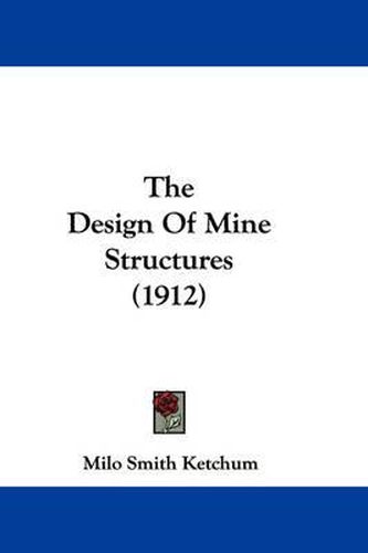 Cover image for The Design of Mine Structures (1912)