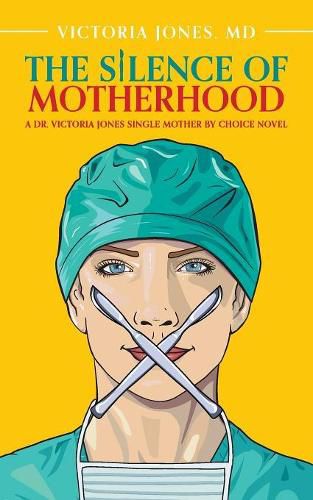 Cover image for The Silence of Motherhood: A Dr. Victoria Jones Single Mother by Choice Novel