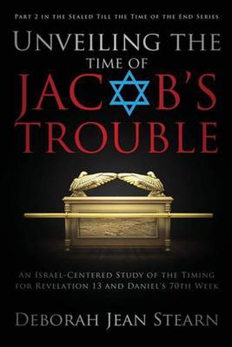 Cover image for Unveiling the Time of Jacob's Trouble: Part 2 in the Sealed Till the Time of the End Series