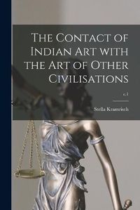 Cover image for The Contact of Indian Art With the Art of Other Civilisations; c.1