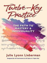 Cover image for Twelve-Key Practice: The Path to Mastery and Individuality (for All Instruments