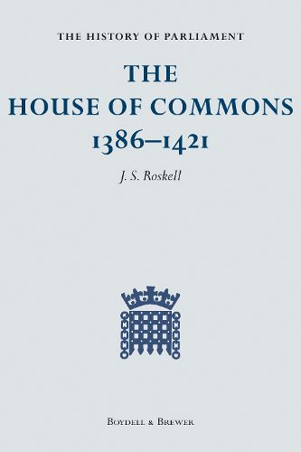 Cover image for The History of Parliament: The House of Commons, 1386-1421 [4 volumes]