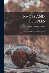 Cover image for Races and Peoples: Lectures on the Science of Ethnography