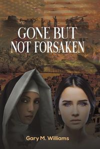 Cover image for Gone but Not Forsaken