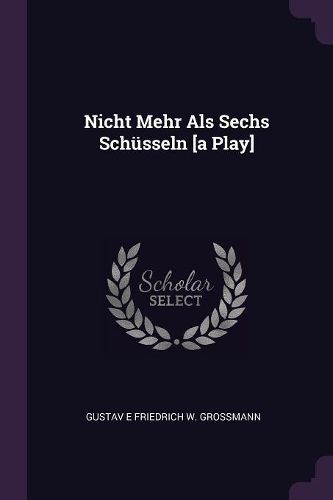Cover image for Nicht Mehr Als Sechs Schuesseln [a Play]