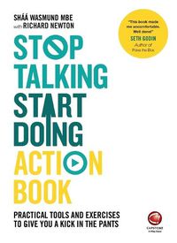 Cover image for Stop Talking, Start Doing Action Book - Practical Tools and Exercises to Give You a Kick in the Pants