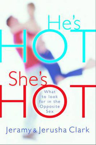 Cover image for He's Hot, She's Hot: What to Look for in the Opposite Sex