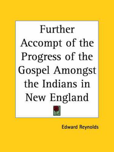 Cover image for Further Accompt of the Progress of the Gospel Amongst the Indians in New England (1659)