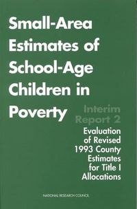 Cover image for Small-Area Estimates of School-Age Children in Poverty: Interim Report 2, Evaluation of Revised 1993 County Estimates for Title I Allocations