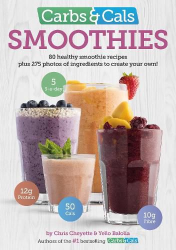 Cover image for Carbs & Cals Smoothies: 80 Healthy Smoothie Recipes & 275 Photos of Ingredients to Create Your Own!