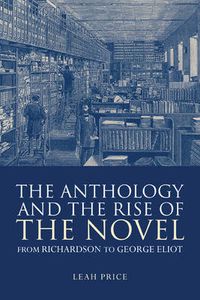 Cover image for The Anthology and the Rise of the Novel: From Richardson to George Eliot