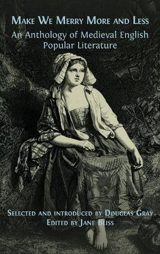 Make We Merry More and Less: An Anthology of Medieval English Popular Literature