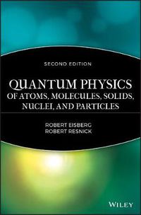 Cover image for Quantum Physics of Atoms, Molecules, Solids, Nuclei and Particles