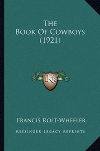 Cover image for The Book of Cowboys (1921) the Book of Cowboys (1921)