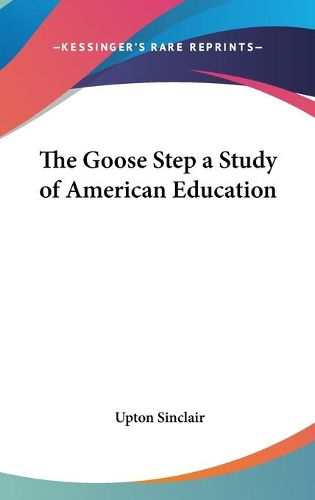 Cover image for The Goose Step a Study of American Education