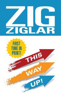 Cover image for This Way Up!: Zig's Original Breakthrough Classic on Achievement