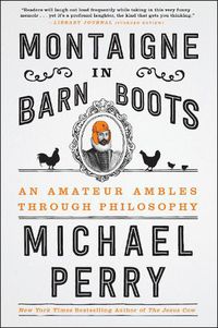 Cover image for Montaigne in Barn Boots: An Amateur Ambles Through Philosophy