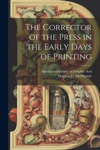 Cover image for The Corrector of the Press in the Early Days of Printing