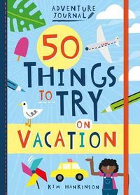 Cover image for Adventure Journal: 50 Things to Try on Vacation