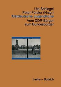 Cover image for Ostdeutsche Jugendliche: Vom Ddr-Burger Zum Bundesburger