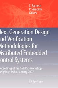 Cover image for Next Generation Design and Verification Methodologies for Distributed Embedded Control Systems: Proceedings of the GM R&D Workshop, Bangalore, India, January 2007