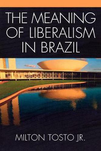 Cover image for The Meaning of Liberalism in Brazil