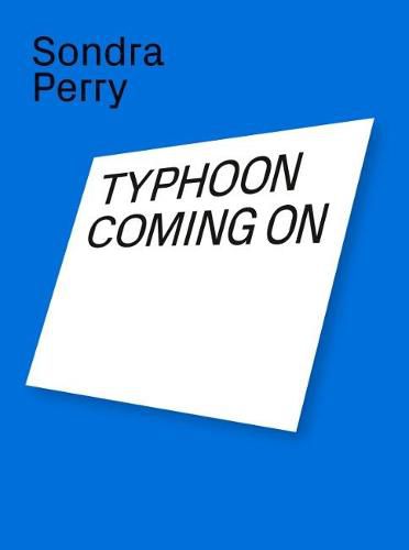 Cover image for Sondra Perry: Typhoon Coming On