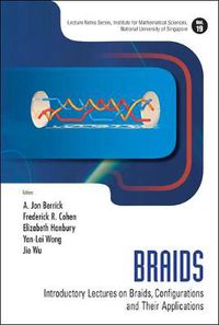 Cover image for Braids: Introductory Lectures On Braids, Configurations And Their Applications