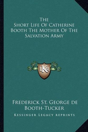 The Short Life of Catherine Booth the Mother of the Salvation Army