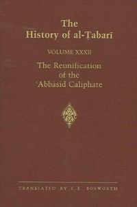 Cover image for The History of al-Tabari Vol. 32: The Reunification of the 'Abbasid Caliphate: The Caliphate of al-Ma'mun A.D. 813-833/A.H. 198-218