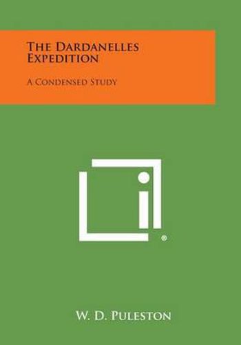 Cover image for The Dardanelles Expedition: A Condensed Study