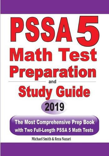 Cover image for PSSA 5 Math Test Preparation and Study Guide: The Most Comprehensive Prep Book with Two Full-Length PSSA Math Tests