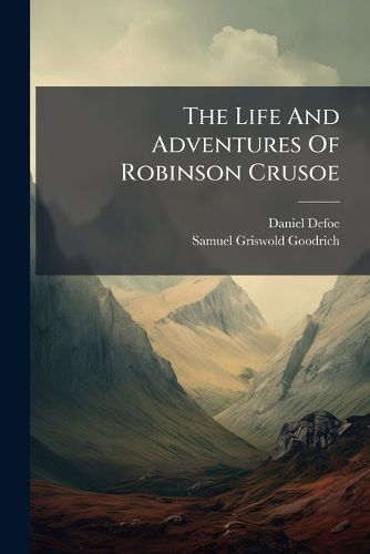 Cover image for The Life And Adventures Of Robinson Crusoe
