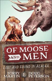 Cover image for Of Moose and Men: Lost and Found in Alaska