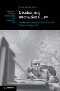 Cover image for Decolonising International Law: Development, Economic Growth and the Politics of Universality