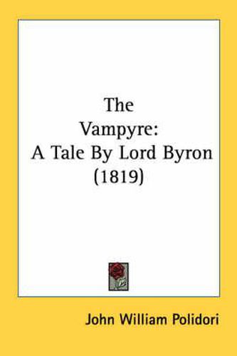 Cover image for The Vampyre: A Tale By Lord Byron (1819)