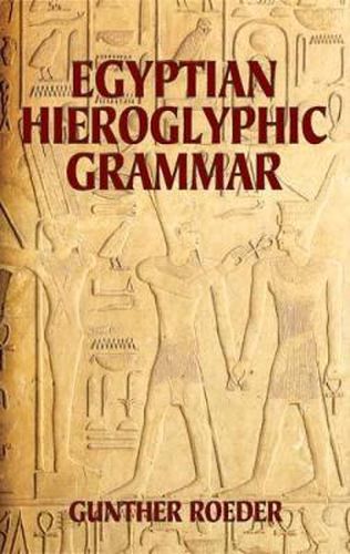 Cover image for Egyptian Hieroglyphic Grammar: A Handbook for Beginners