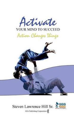 Activate Your Mind to Succeed: Action Changes Things