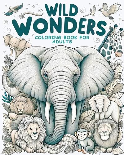 Cover image for Wild Wonders - Animal Coloring Book for Adults