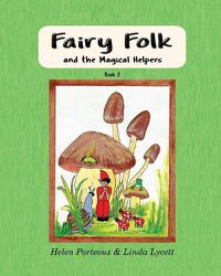 Cover image for Fairy Folk and the Magical Helpers: Imaginative Learning for Children