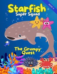 Cover image for Starfish Super Squad Book 3 - The Grumpy Quest