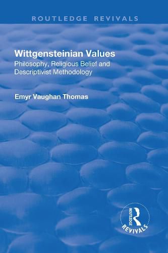 Cover image for Wittgensteinian Values: Philosophy, Religious Belief and Descriptivist Methodology