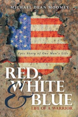 Red, White & Blue: Life of a Warrior