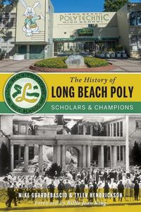 Cover image for The History of Long Beach Poly: Scholars and Champions