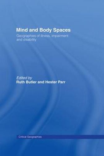 Cover image for Mind and Body Spaces: Geographies of Illness, Impairment and Disability